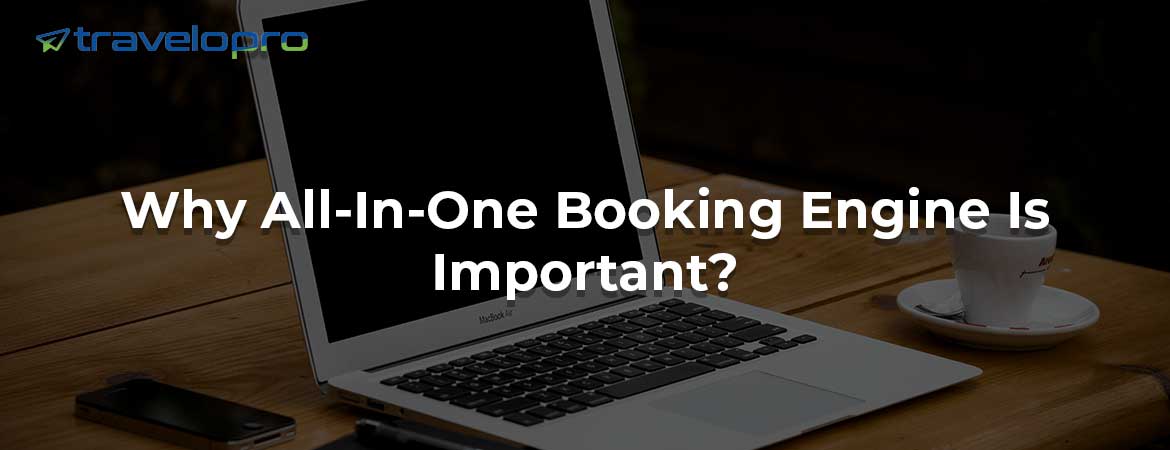 Why All-In-One Booking Engine Is Important?