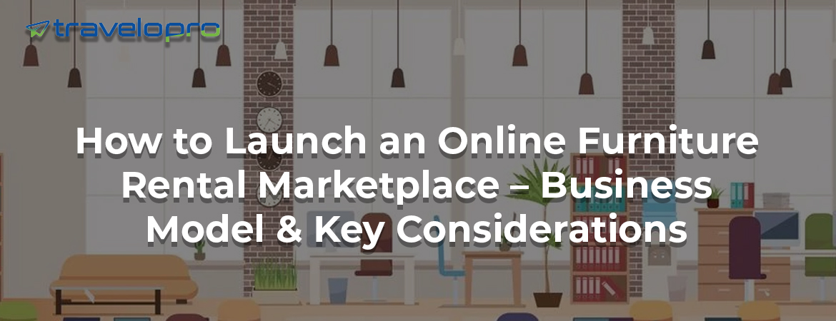How-to-Launch-an-Online-Furniture-Rental-Marketplace-Business-Model-and-Key-consideration