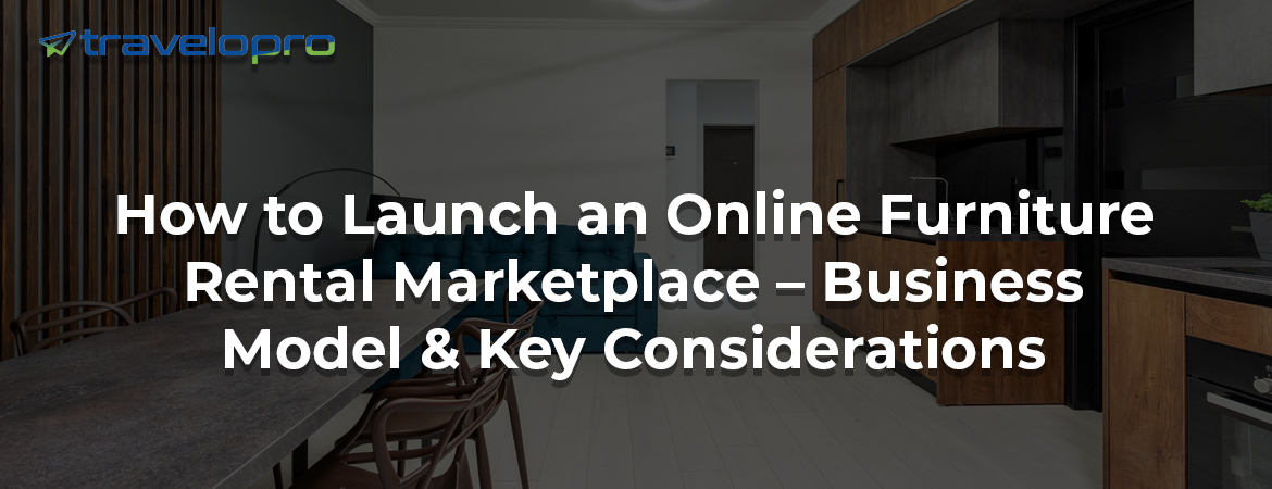 How-to-Launch-an-Online-Furniture-Rental-Marketplace-Business-Model-and-Key-consideration