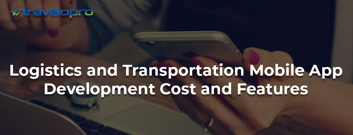 Logistics-and-Transportation-Mobile-App-Development-Cost-and-Features