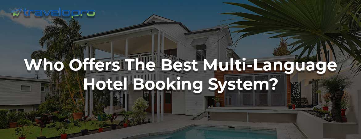 Who Offers The Best Multi-Language Hotel Booking System?