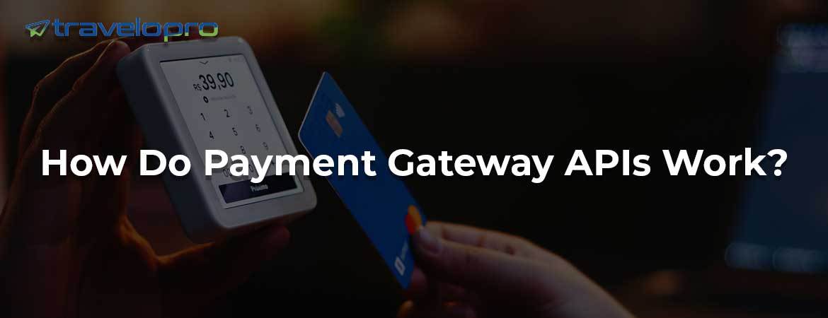 How Do Payment Gateway APIs Work?