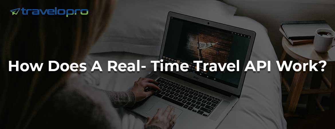 How Does A Real- Time Travel API Work?