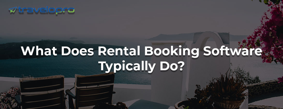 What Does Rental Booking Software Typically Do?