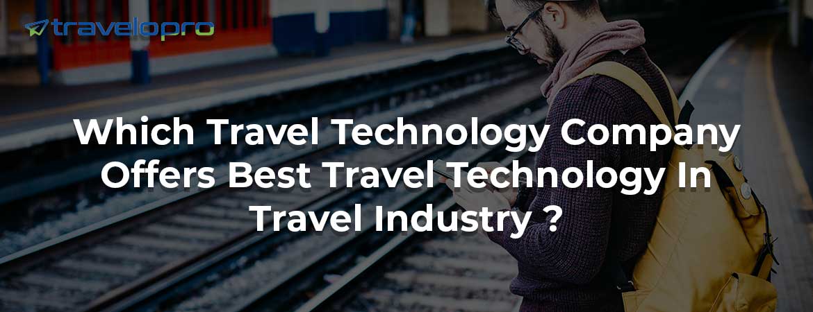 Which Travel Technology Company Offers Best Travel Technology In Travel Industry ?
